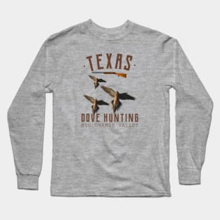 TEXAS DOVE HUNTING RIO GRANDE VALLEY Long Sleeve T-Shirt